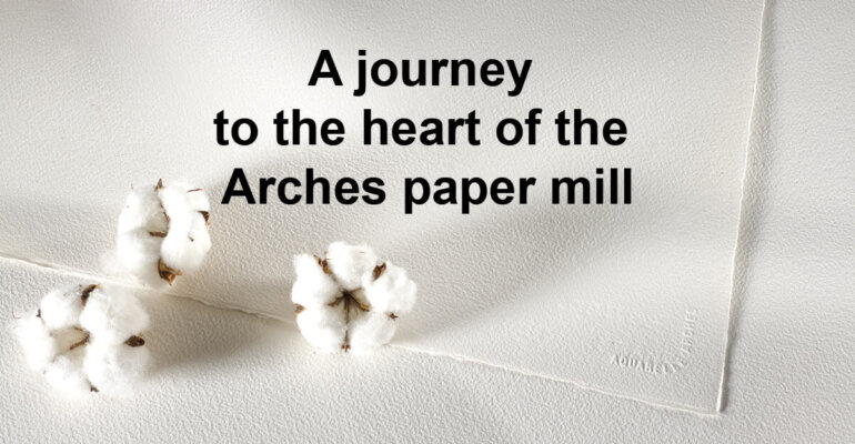 A journey to the heart of the Arches paper mill
